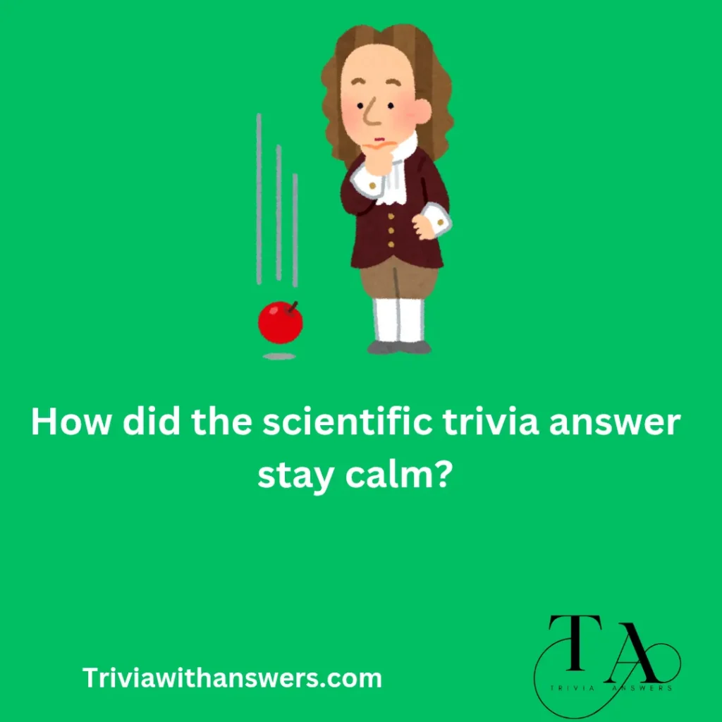 "Scientific Trivia Questions and Answers"