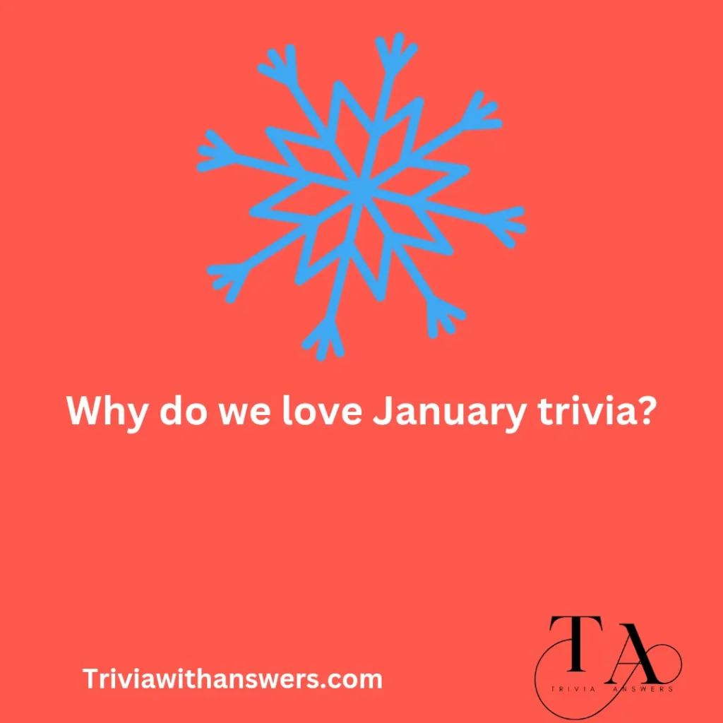 "January Trivia Questions and Answers"