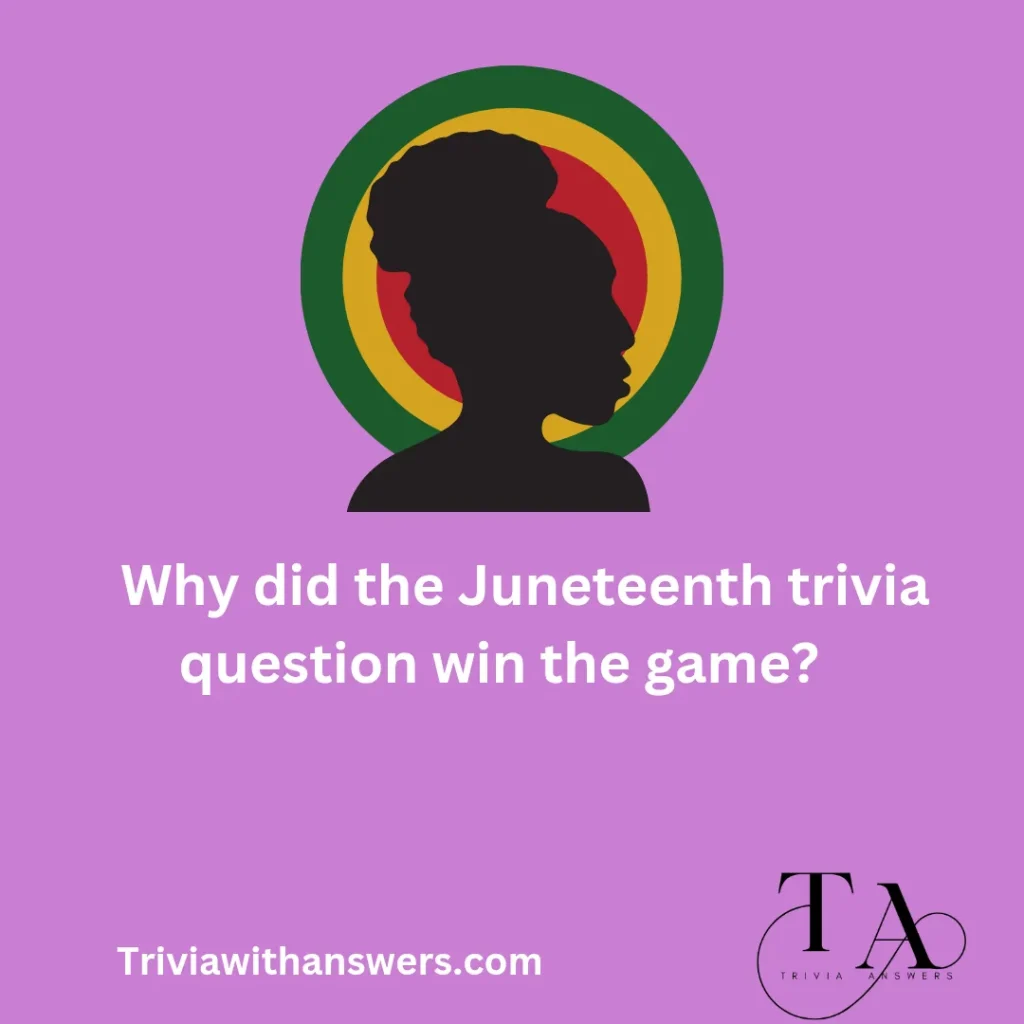 "Juneteenth Trivia Questions and  Answers"