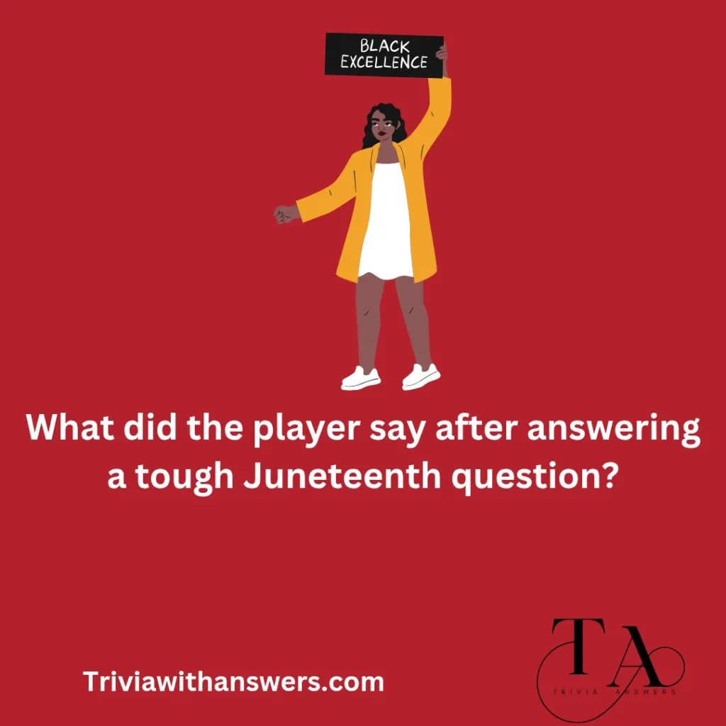 "Juneteenth Trivia Questions and  Answers"