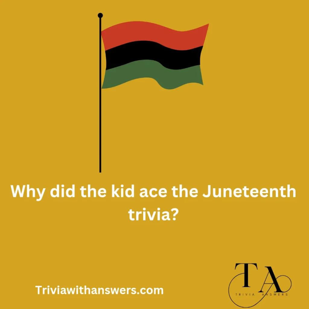"Juneteenth Trivia Questions and  Answers"