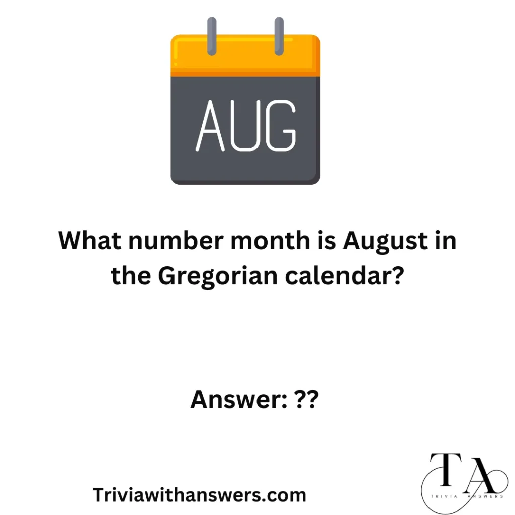 "August trivia questions and answers"