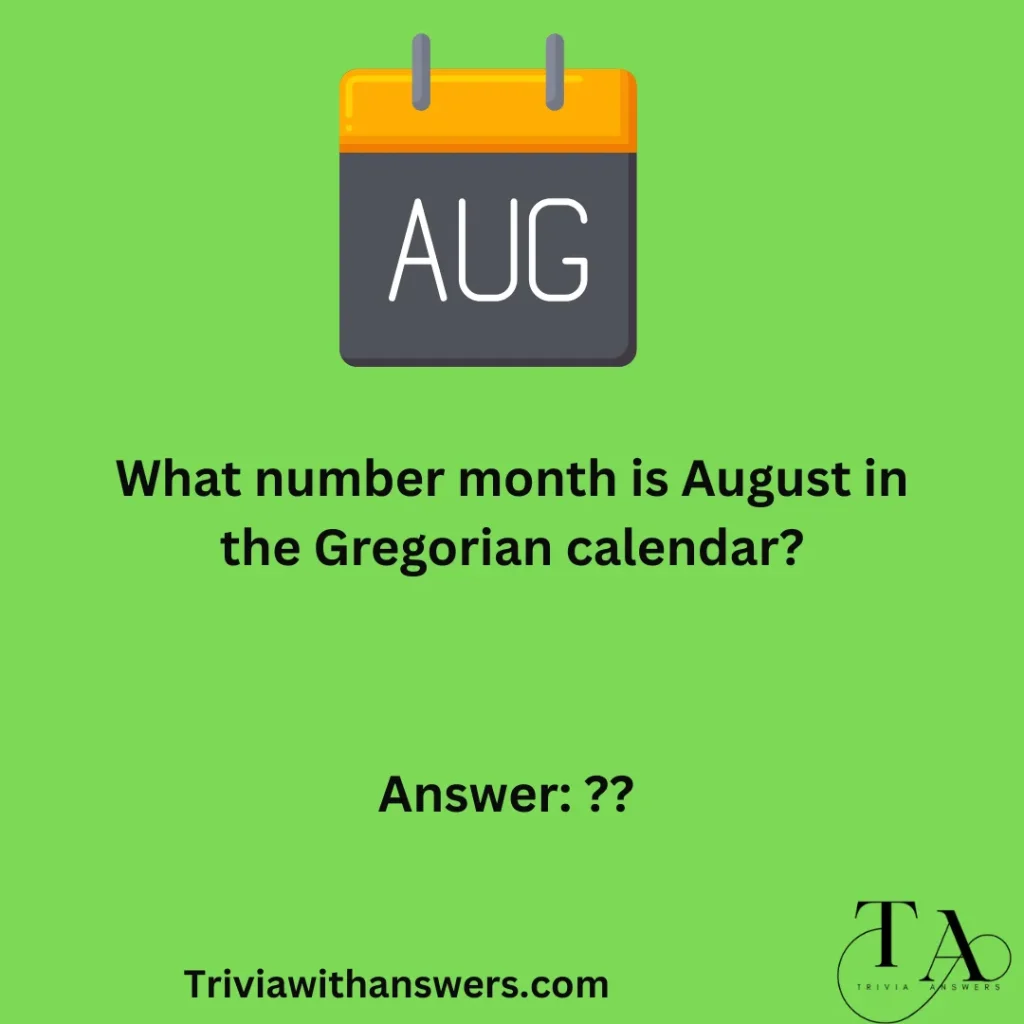 "August trivia questions and answers"