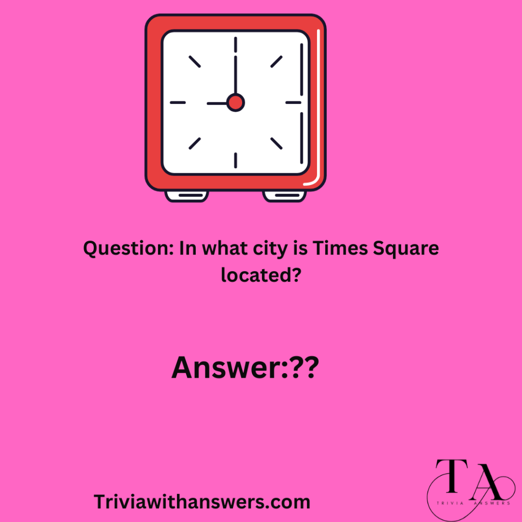 "Time Square Trivia Questions and Answers"