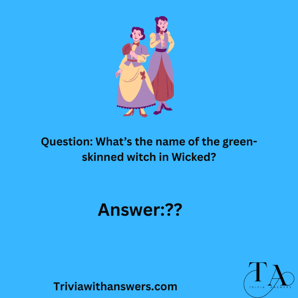 "Wicked Trivia Questions and Answers"
