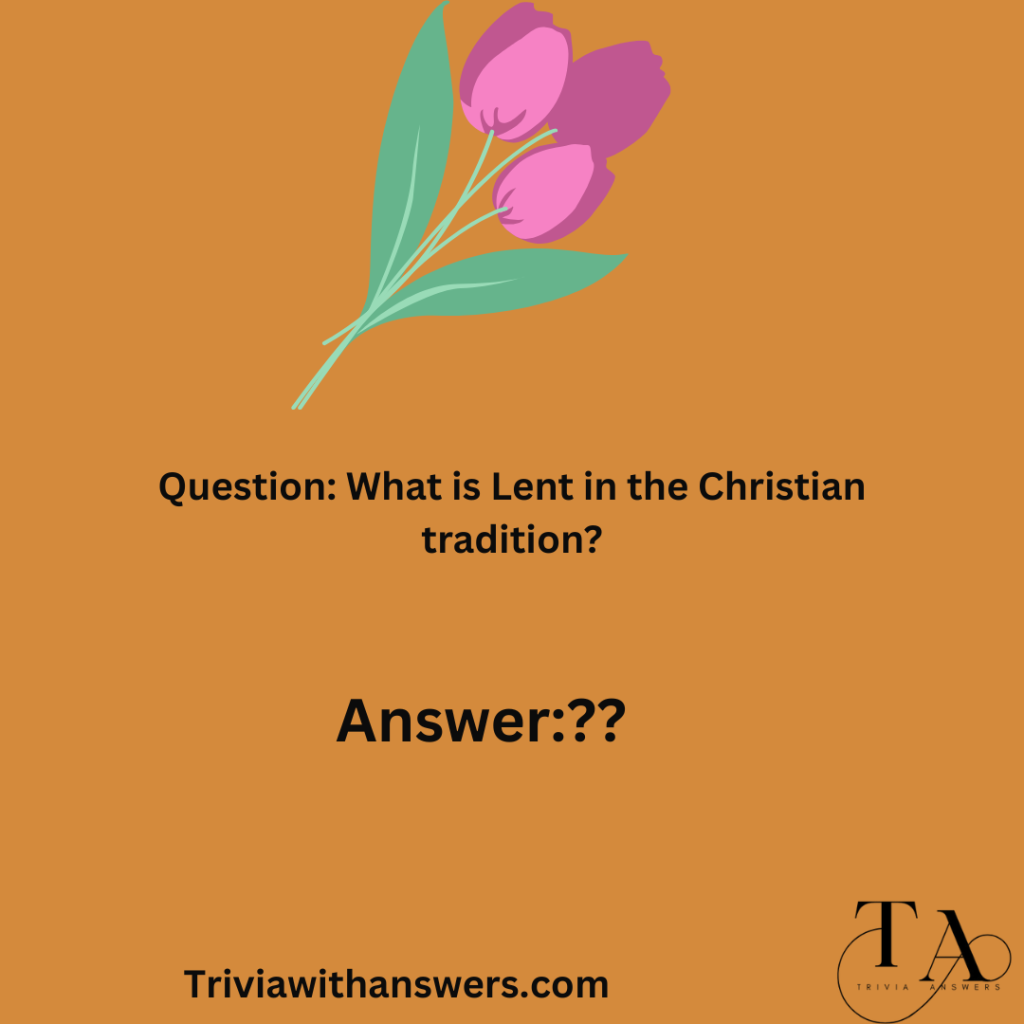 "Lent Trivia Questions and Answers: