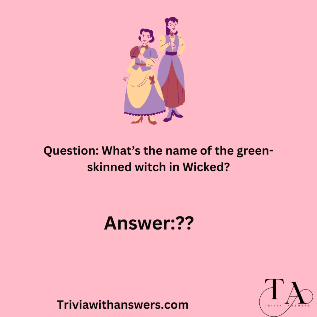 ""Wicked Trivia Questions and Answers"