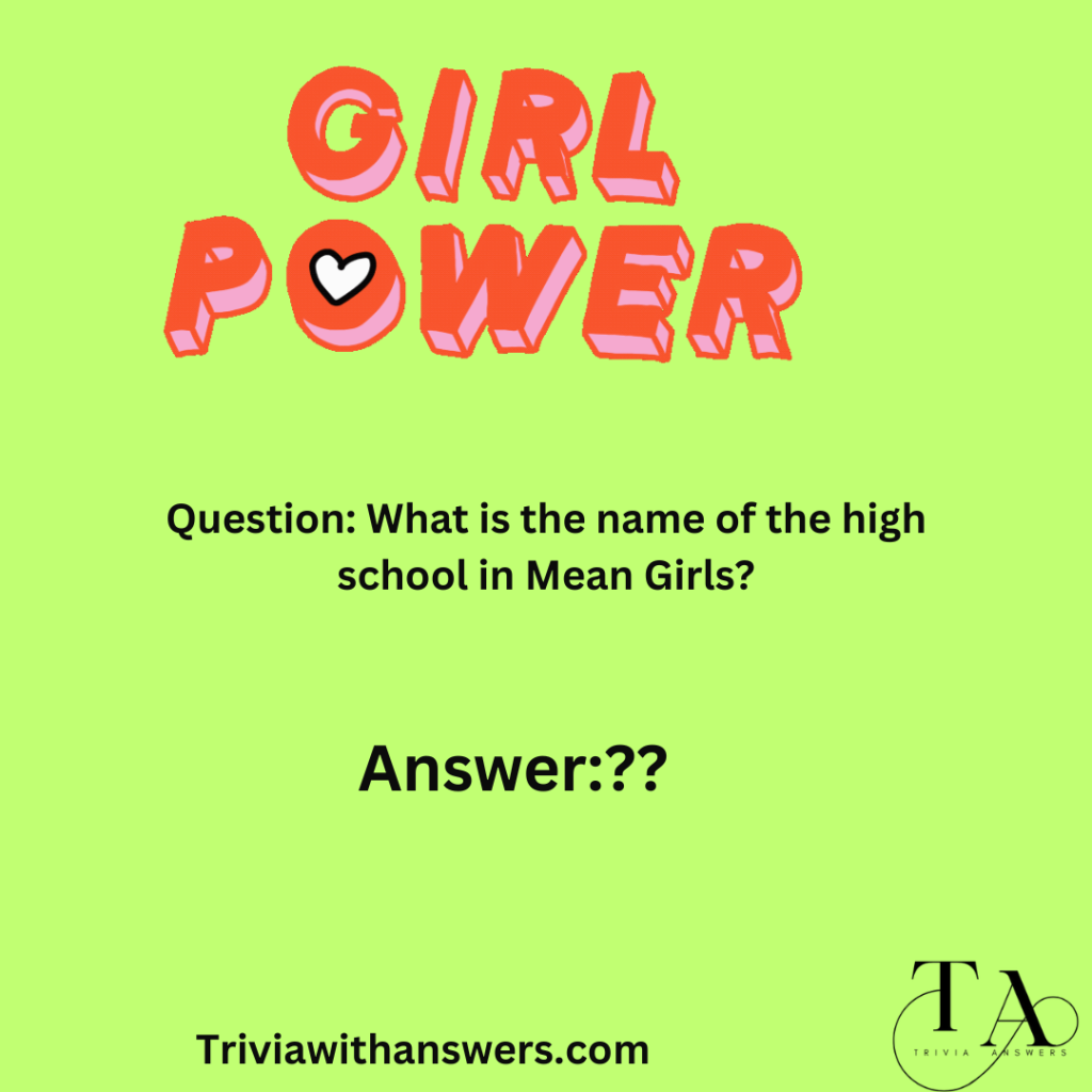 " Mean Girls Trivia Questions and Answers"