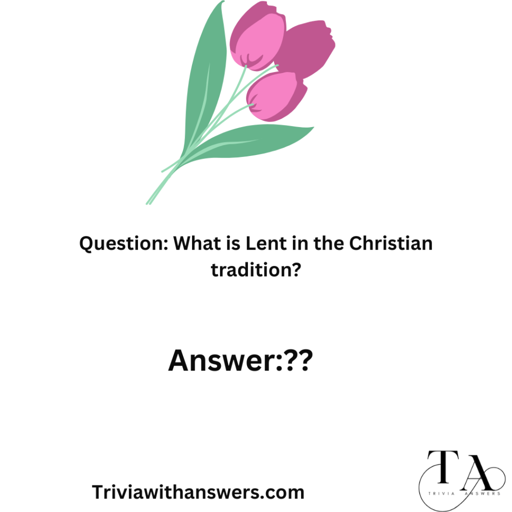 "Lent Trivia Questions and Answers"
