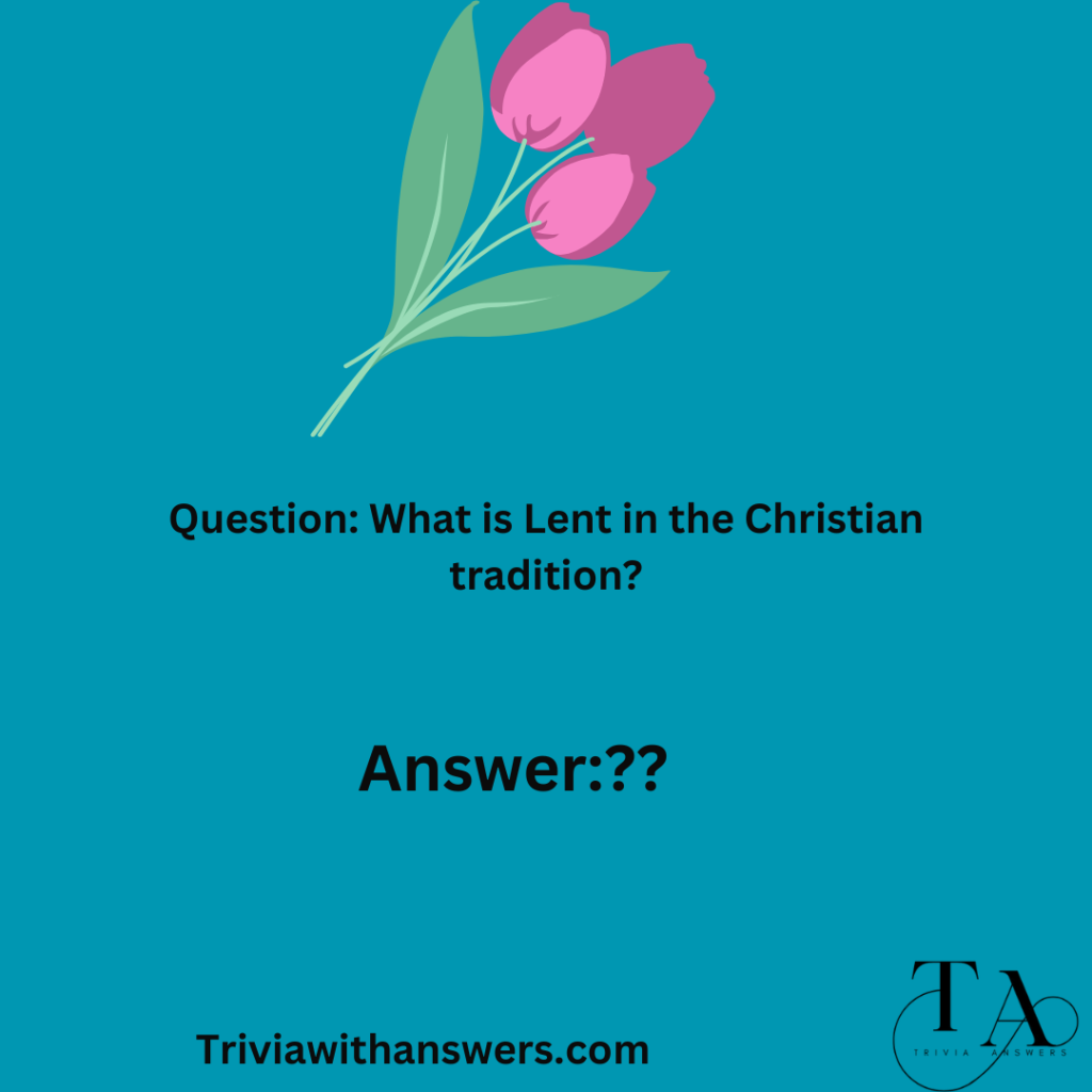 Lent Trivia Questions and Answers