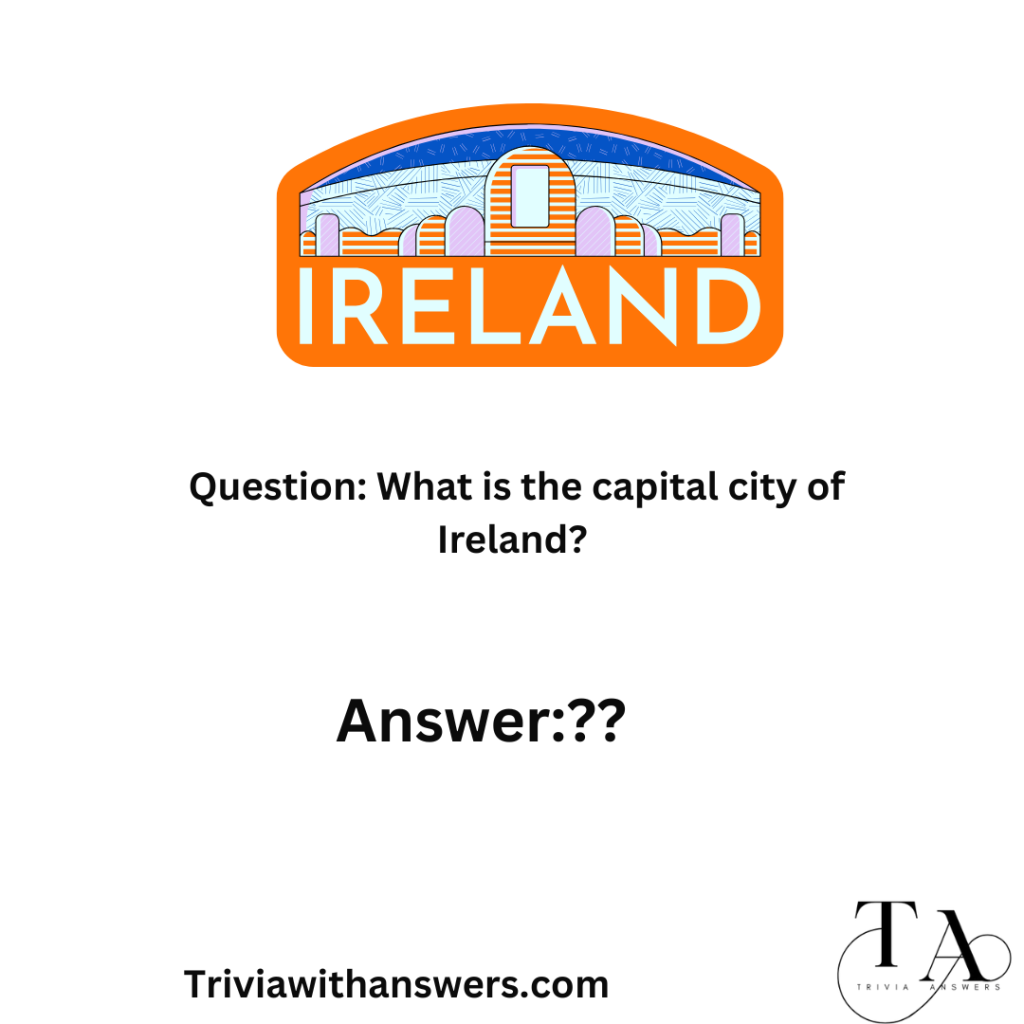 "Ireland Trivia Questions and Answers"