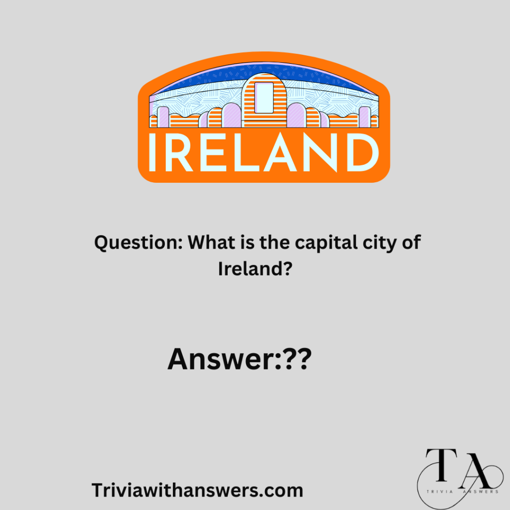 "Ireland Trivia Questions and Answers"