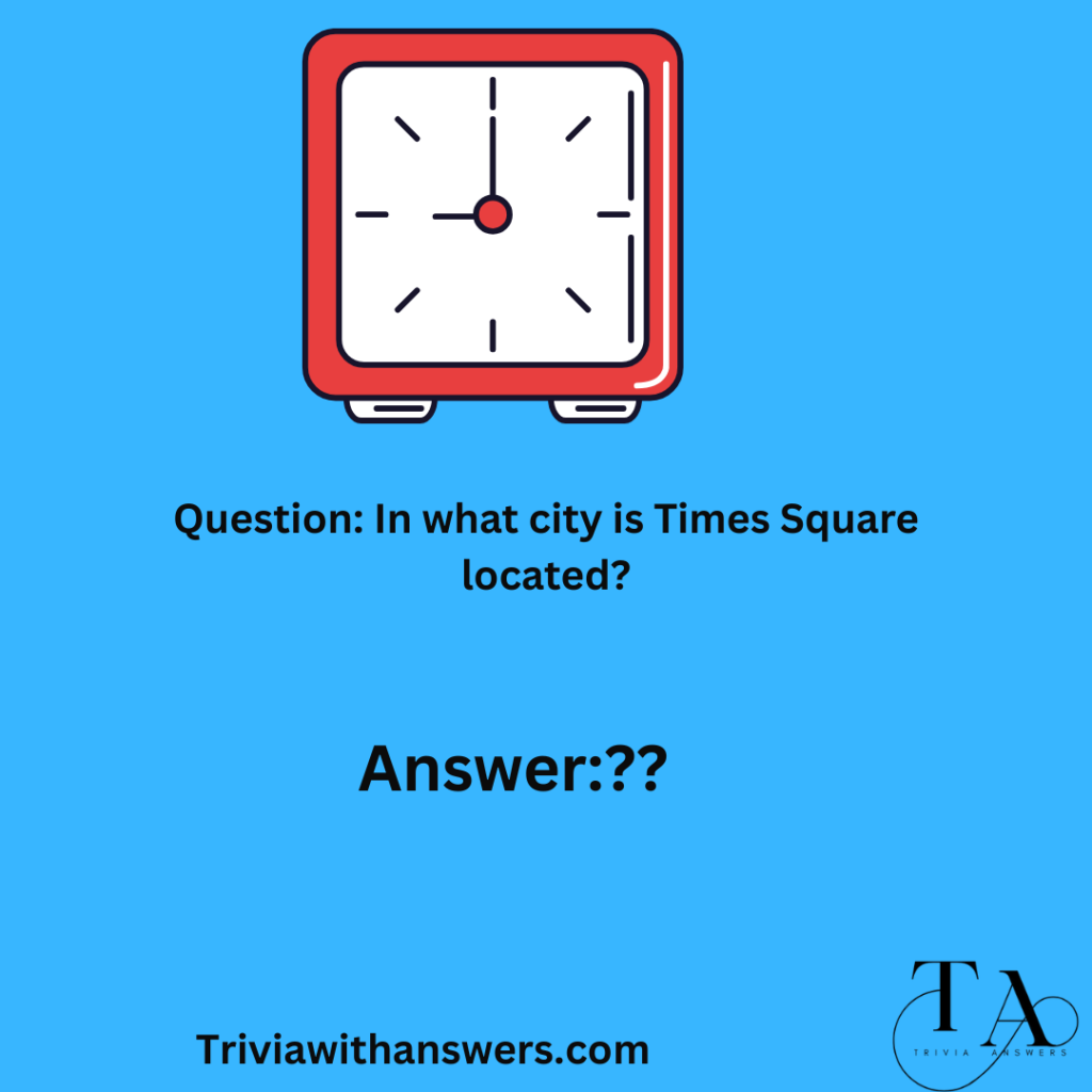 "Time Square Trivia Questions and Answers"