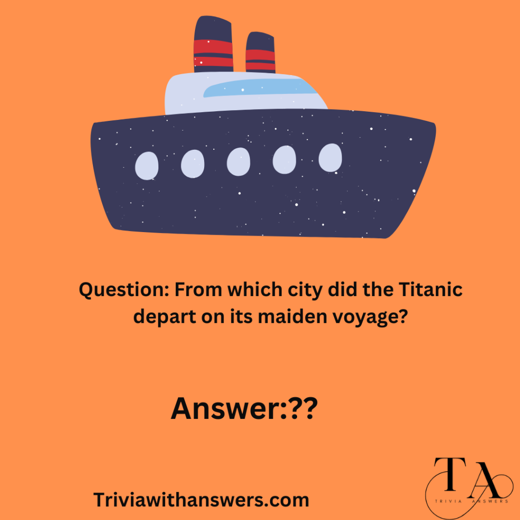"Titanic Trivia Questions and Answers"