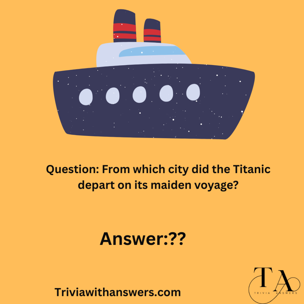 "Titanic Trivia Questions and Answers"