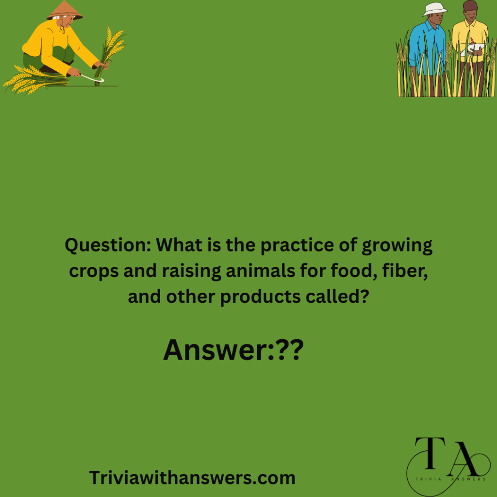 "Agriculture Trivia Questions and Answers"
