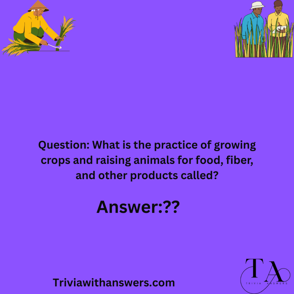 "Agriculture Trivia Questions and Answers"