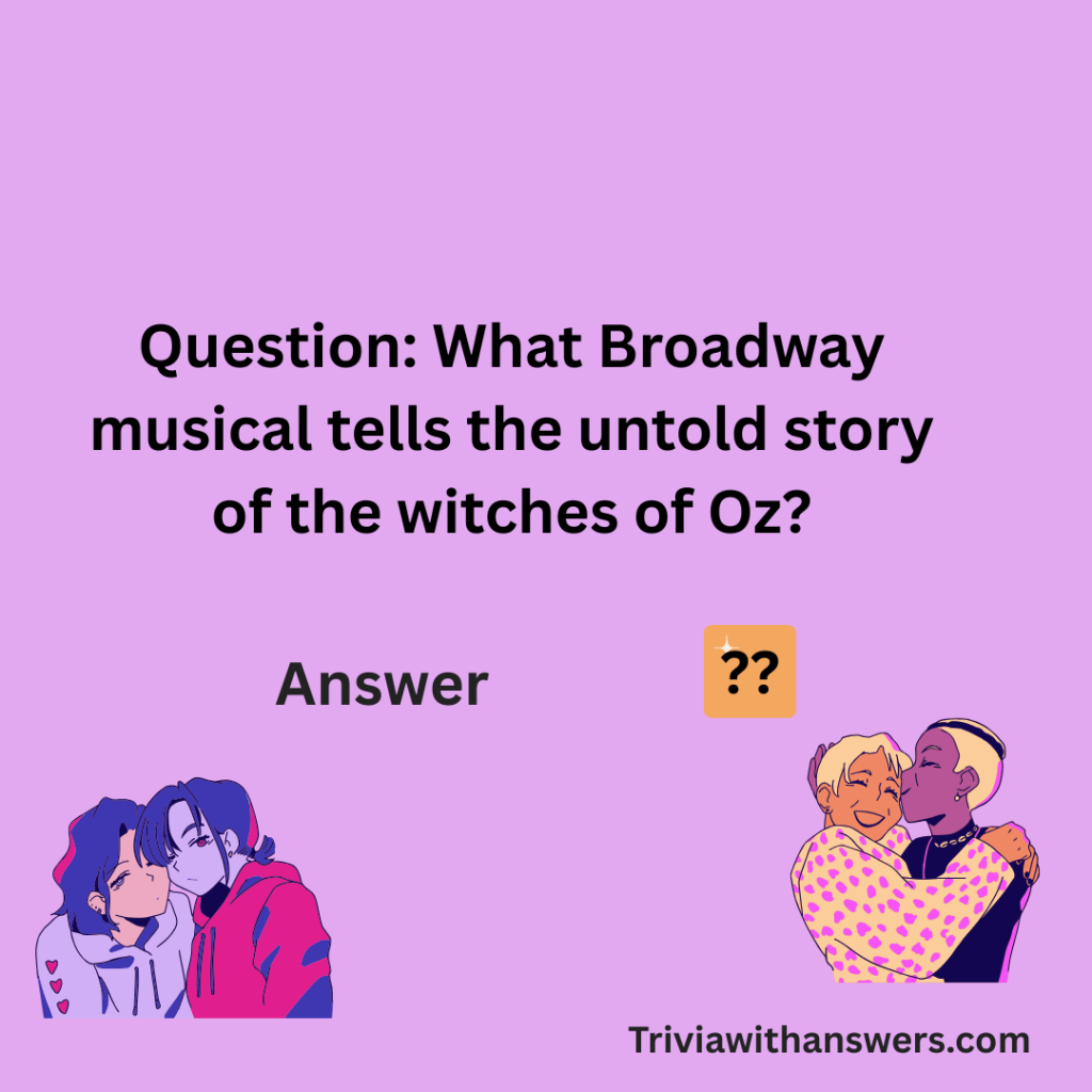 "Wicked Trivia Questions and Answers"