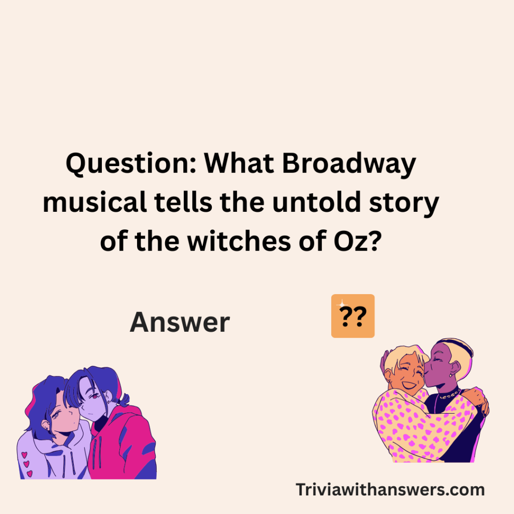 "Wicked Trivia Questions and Answers"