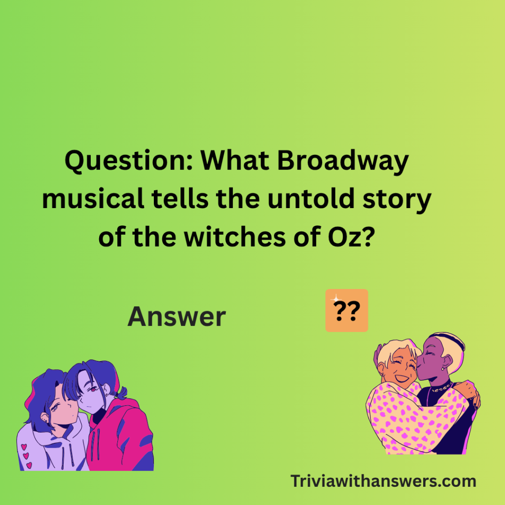 "Wicked Trivia Questions and Answers"