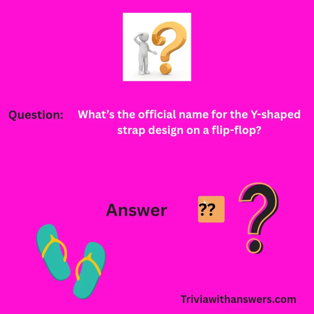 "Flip Flop Trivia Questions and Answers"